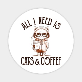 All I Need is Cats and Coffee Cat Lovers Coffee Lovers Gift Idea Magnet